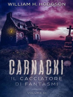cover image of Carnacki, Il Cacciatore di Fantasmi--Volume III